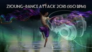 Zioung--Dance Attack 2018 (160 Bpm)