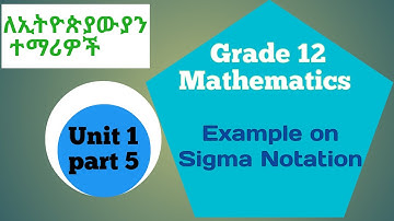 Grade 12 Mathematics Unit 1 Part 5// Example on Sigma Notation