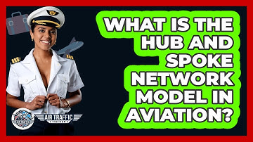 What Is The Hub And Spoke Network Model In Aviation? - Air Traffic Insider