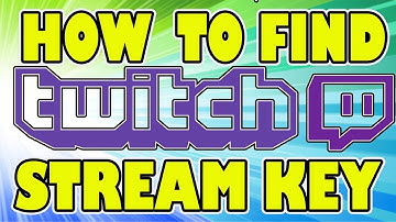 How To Find Your Twitch Stream Key - Live Streaming Key Location