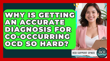 Why Is Getting An Accurate Diagnosis For Co-occurring OCD So Hard? - OCD Support Space
