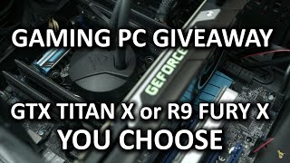 GTX Titan X or R9 Fury X? **GIVEAWAY NOW CLOSED** GTX Titan X or R9 Fury X? **GIVEAWAY NOW CLOSED**