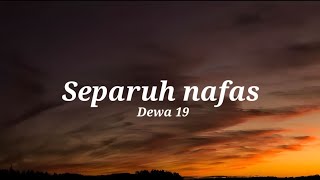 Separuh nafas - Dewa 19 (Lirik)