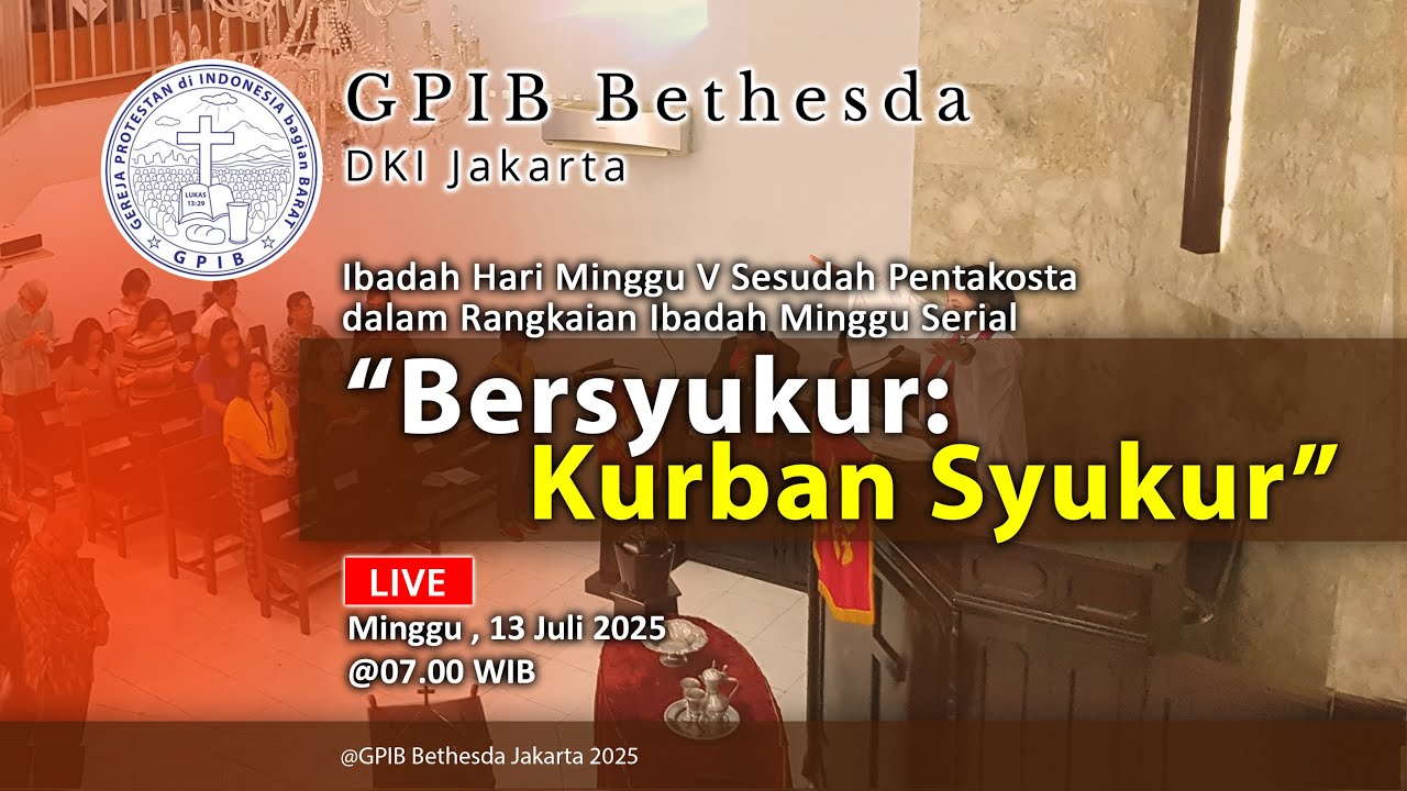 Ibadah Hari Minggu V Sesudah Pentakosta dlm Rangkaian Ibadah Minggu Serial - GPIB Bethesda (13 Juli 2025)