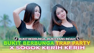 Download Lagu DJ BUKIT BERBUNGA TRAP PARTY X SOGOK KERIH KERIH || BLAM PROJECT (Dibukit Indah Berbunga...) MP3