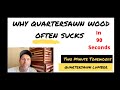 Why Quartersawn Wood Often Sucks, Explained in 90 Seconds