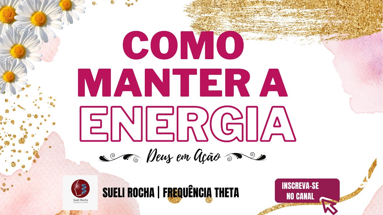 Reflexão: Como manter a energia, Sueli Rocha - Frequência Theta. - YouTube