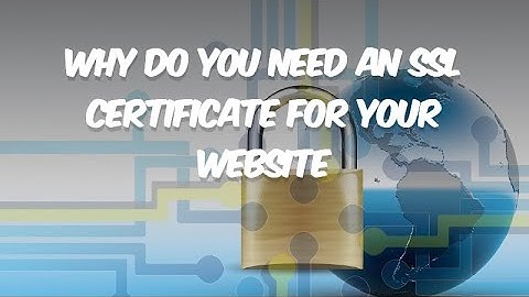 Why do you need an SSL certificate for your website