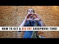 BIG FAT SAXOPHONE TONE TUTORIAL