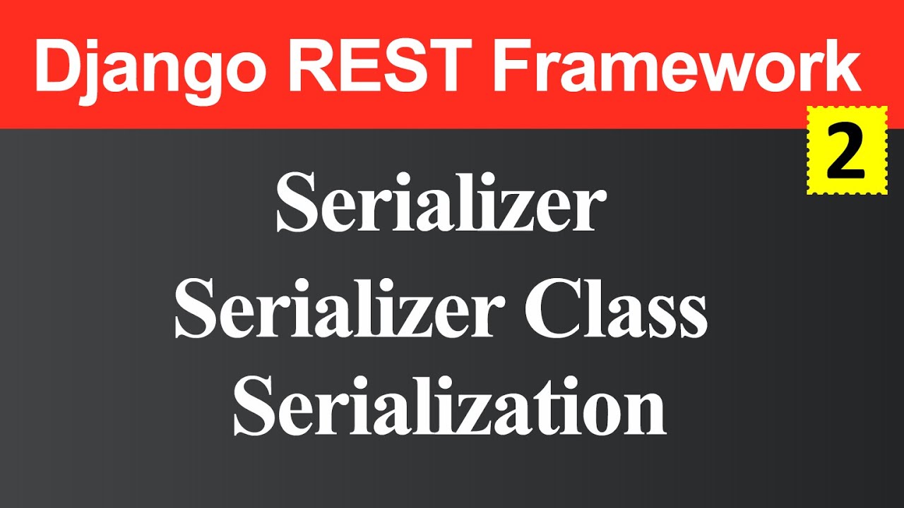 MODELSERIALIZER Import. Serializers. Serializer fields