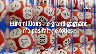 Euromillions : le grand gagnant n’a pas fait de folies