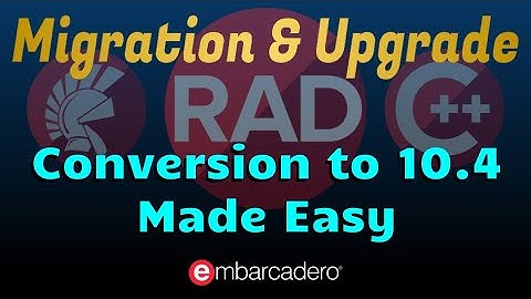 Converting Legacy Projects to 10.4 - RAD Migration & Upgrade Center