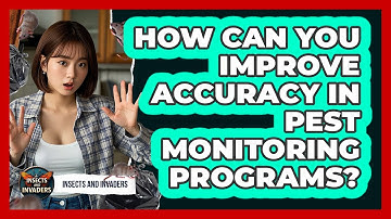 How Can You Improve Accuracy In Pest Monitoring Programs? - Insects and Invaders