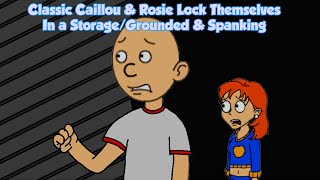 Classic Caillou & Rosie Lock Themselves In a Storage/Grounded & Spanking