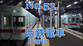 No.53　西鉄電車 Part2　5000・6000形の特急ほか！