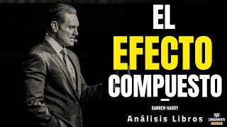 EL EFECTO COMPUESTO (Eficiencia en tu Desarrollo Profesional)  Resumen de Libros Recomendados