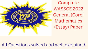 Complete WASSCE 2022 General (Core) Mathematics Essay Paper