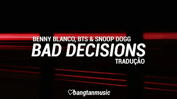 BTS, Snoop Dogg & Benny Blanco || Bad Decisions || Tradução PT/BR