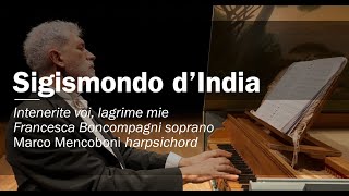 Sigismondo d&#39;India, Intenerite voi. Francesca Boncompagni soprano, Marco Mencoboni harpsichord