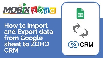 How to import and Export data from google sheet to ZOHO CRM | MOBIX