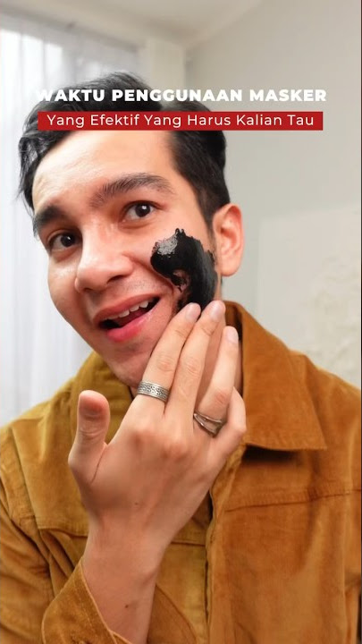 Waktu Penggunaan Masker Yang Benar & Tepat! #tips #fashion #menfashion #skincare