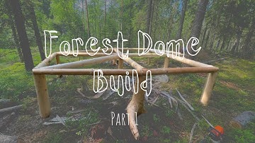 Building a Forest Dome - Part 1