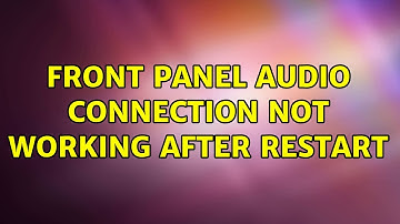 Ubuntu: Front panel audio connection not working after restart (2 Solutions!!)