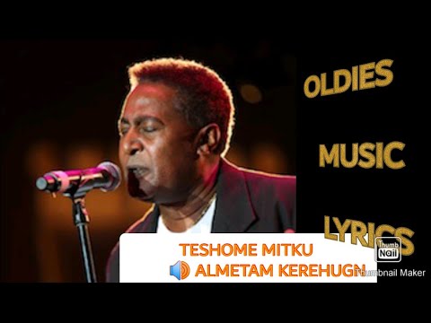 TESHOME METIKU ALMETAM KERHUGN MUSIC LYRICS ተሾመ ምትኩ አልመጣም ቀረሁኝ OLDIES