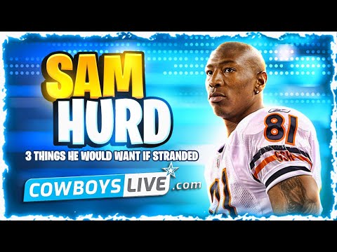 Dallas Cowboys Sam Hurd's 3 things he would want if stranded