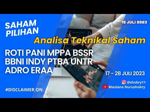 SAHAM PILIHAN ROTI PANI MPPA BSSR BBNI INDY PTBA UNTR ADRO ERAA 17 - 23 JULI 2023