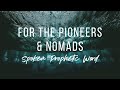 FOR THE PIONEERS & NOMADS // SPOKEN PROPHETIC WORD