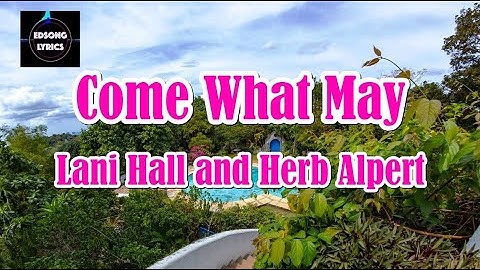 Thumbnail of COME WHAT MAY by Lani Hall and Herb Alpert (LYRICS)