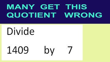 Divide     1409      by     7  many  get  this  quotient   wrong
