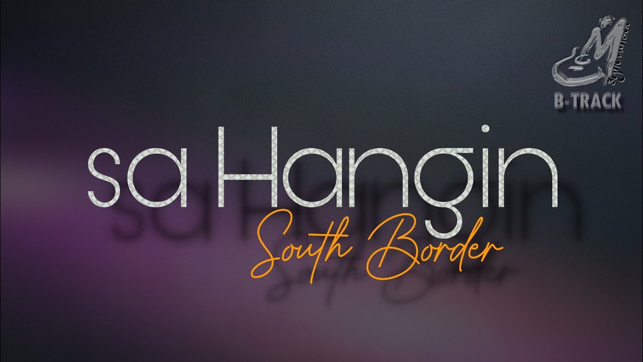 SA HANGIN [ SOUTH BORDER ] KARAOKE | INSTRUMENTAL | MINUS ONE