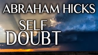 Abraham Hicks (No Ads)  Breaking Your SelfDoubt