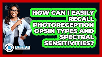 How Can I Easily Recall Photoreception Opsin Types And Spectral Sensitivities?