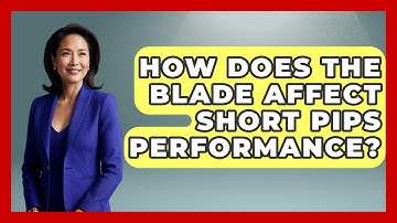 How Does The Blade Affect Short Pips Performance? - Ping Pong Prodigy