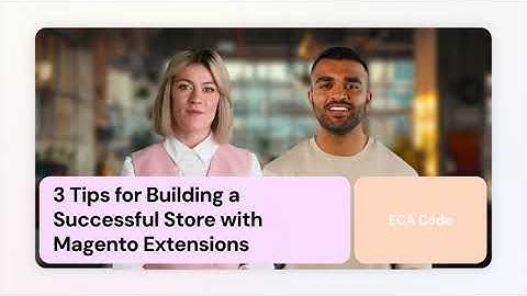 3 Tips for Building a Successful Store with Magento