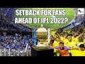 Big question mark on fans being allowed for IPL 2022 matches in stadiums |
