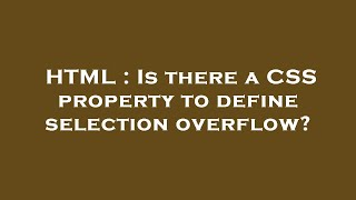 HTML : Is there a CSS property to define selection overflow