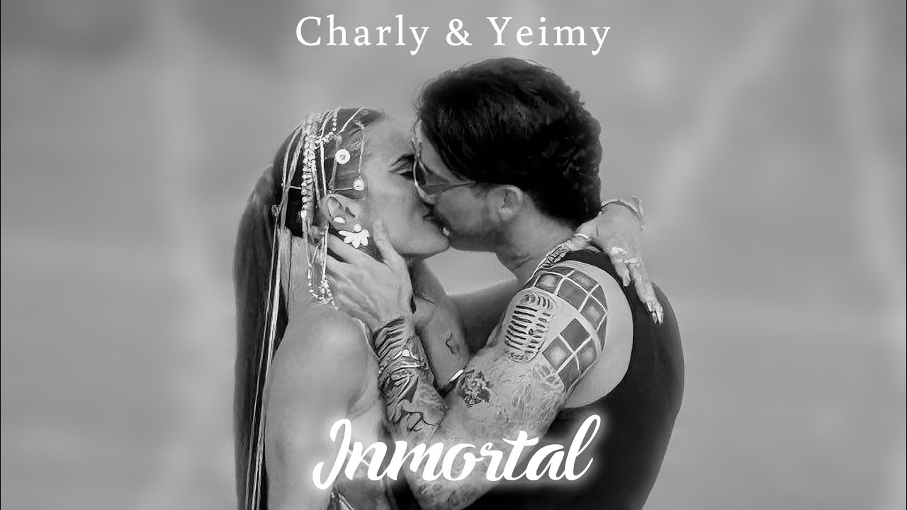 Inmortal - Charly Flow | Charly & Yeimy ❤️