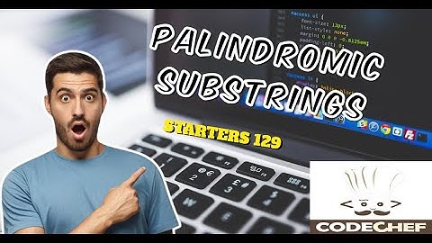 Palindromic Substrings |  CodeChef STARTERS 129 | Explanation + Code