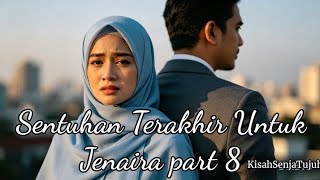 The Final Touch for Jenaira part 8—author: Kisah Senja Tujuh