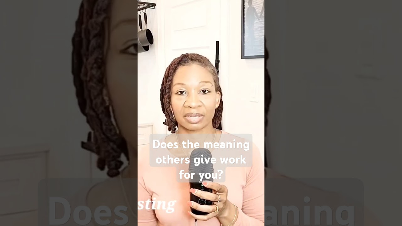 Reevaluate the meaning of everything in your life.