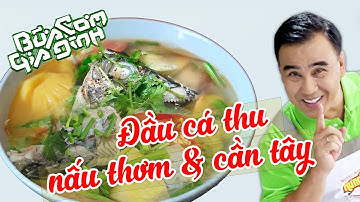 Đầu Cá Thu Nấu Thơm & Cần Tây - Nấu ăn cùng MC Quyền Linh | Bữa Cơm Gia Đình