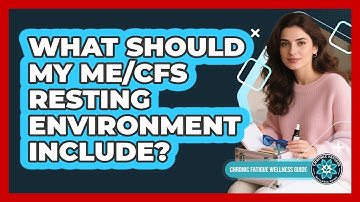 What Should My ME/CFS Resting Environment Include?