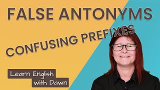False Antonyms - Confusing Prefixes | Learn English with Dawn