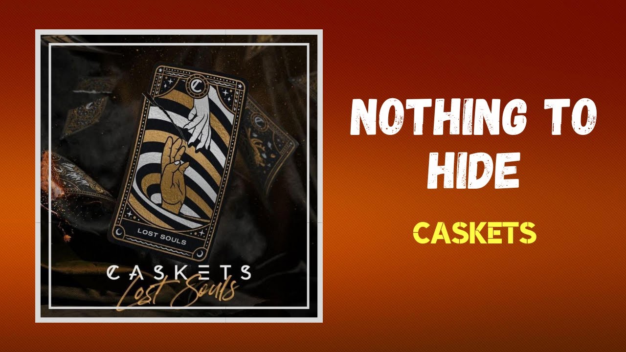 Caskets - Nothing To Hide (Lyrics)