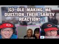 (G)I-DLE making me question their sanity - Reaction
