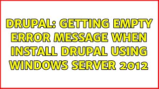 Drupal: Getting empty error message when install Drupal using Windows server 2012